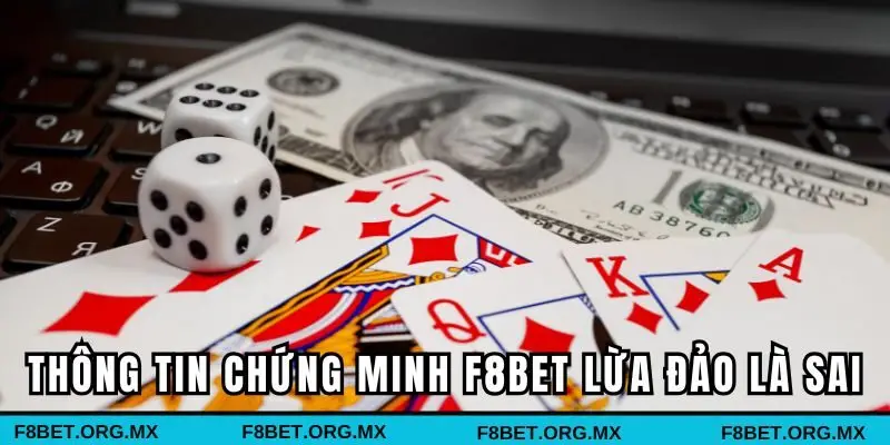 Những thông tin chứng minh F8BET lừa đảo là sai