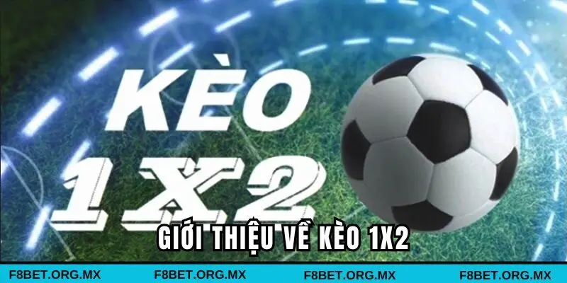 Giới thiệu nhanh về kèo 1x2