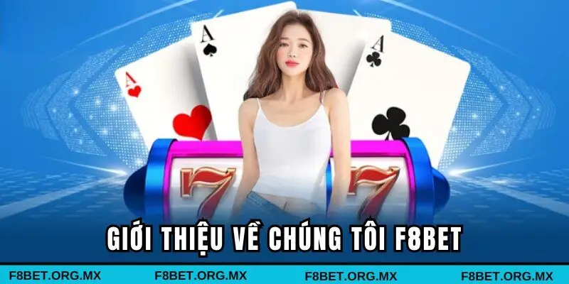 Giới thiệu về chúng tôi F8BET